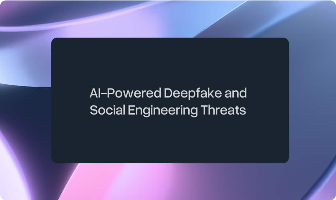 A dark rectangle with the text “AI-Powered Deepfake and Social Engineering Threats” over a blurred, abstract blue and purple background.